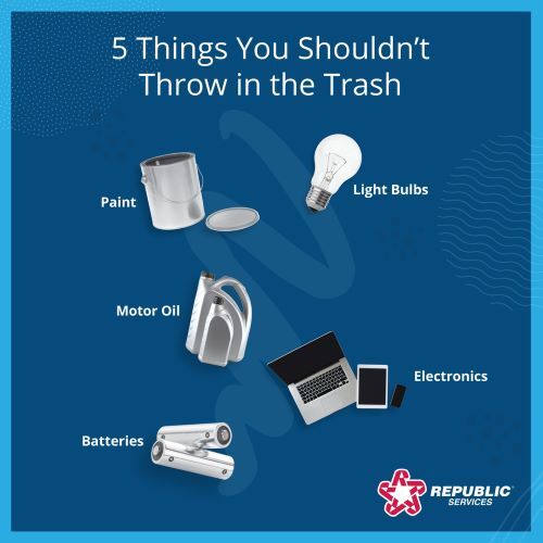 Not for trash paint, light bulbs, batteries, electronics, motor oil